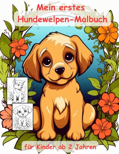 Hundewelpen -mein erstes Malbuch für Kinder ab 2 Jahren -50 wunderschöne Motive -magisches Ausmalbuch: -ein Muss für alle Hundewelpen-Liebhaber ab 2 ... -mit einzigartigen Motiven als Ausmalbuch Hundewelpen -mein erstes Malbuch für Kinder ab 2 Jahren -50 wunderschöne Motive -magisches Ausmalbuch: -ein Muss für alle Hundewelpen-Liebhaber ab 2 ... -mit einzigartigen Motiven als Ausmalbuch von Independently published