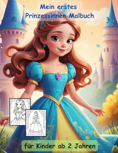 Prinzessin -mein erstes Malbuch für Kinder ab 2 Jahren -40 wunderschöne Motive: ein Muss für alle Prinzessinnen und die, die es werden wollen :ab 2 ... mit einzigartigen Motiven als Ausmalbuch Prinzessin -mein erstes Malbuch für Kinder ab 2 Jahren -40 wunderschöne Motive: ein Muss für alle Prinzessinnen und die, die es werden wollen :ab 2 ... mit einzigartigen Motiven als Ausmalbuch von Independently published