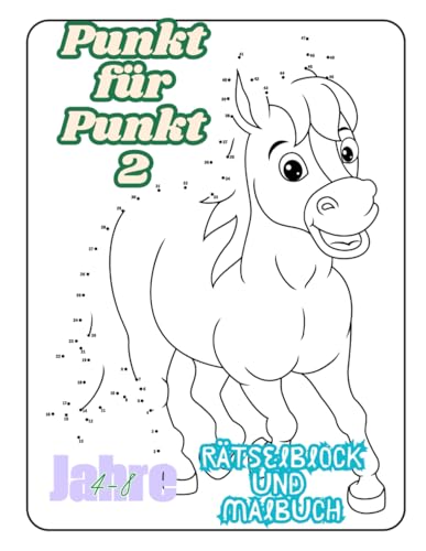 Punkt zu Punkt Pferde -Rätselblock und Malbuch in einem -für Kinder von 4-8 Jahren -25 wunderschöne Motive: Schwierigkeit leicht :das lustige und ... für Jungen und Mädchen.Bis zu 70 Punkte! Punkt zu Punkt Pferde -Rätselblock und Malbuch in einem -für Kinder von 4-8 Jahren -25 wunderschöne Motive: Schwierigkeit leicht :das lustige und ... für Jungen und Mädchen.Bis zu 70 Punkte! von Independently published