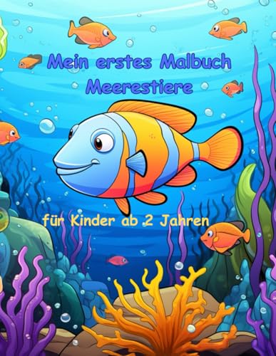mein erstes Malbuch - Meerestiere für Kinder ab 2 Jahren: faszinierende Unterwasserwelt zum Ausmalen - kreativer Malspaß mein erstes Malbuch - Meerestiere für Kinder ab 2 Jahren: faszinierende Unterwasserwelt zum Ausmalen - kreativer Malspaß von Independently published
