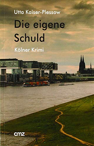Die eigene Schuld: Köln-Krimi