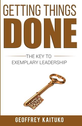 Getting Things Done: The Key to Exemplary Leadership von Action Wealth. Publishing