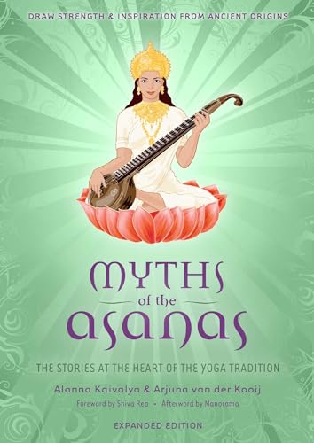 Myths of the Asanas: The Stories at the Heart of the Yoga Tradition