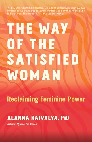 The Way of the Satisfied Woman: Reclaiming Feminine Power von New World Library