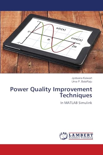 Power Quality Improvement Techniques: In MATLAB Simulink von LAP LAMBERT Academic Publishing