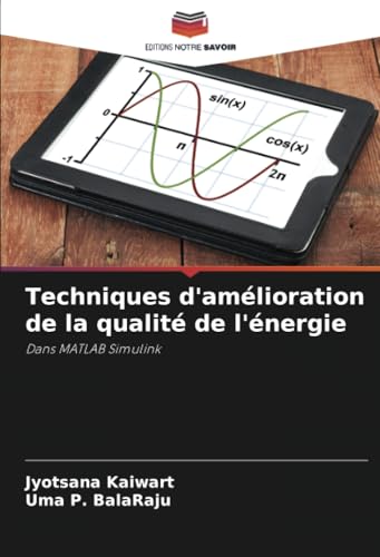 Techniques d'amélioration de la qualité de l'énergie: Dans MATLAB Simulink von Editions Notre Savoir
