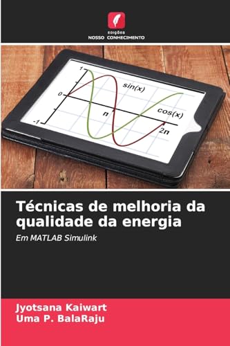 Técnicas de melhoria da qualidade da energia: Em MATLAB Simulink von Edições Nosso Conhecimento