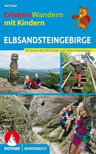 ErlebnisWandern mit Kindern Elbsandsteingebirge: 39 Touren mit GPS-Tracks und vielen Freizeittipps. (Rother Wanderbuch) von Bergverlag Rother