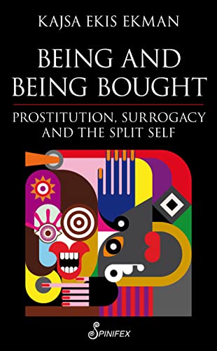 Being and Being Bought: Prostitution, Surrogacy and the Split Self