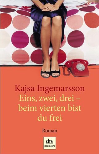Eins, zwei, drei, beim vierten bist du frei: Roman von Deutscher Taschenbuch Verlag
