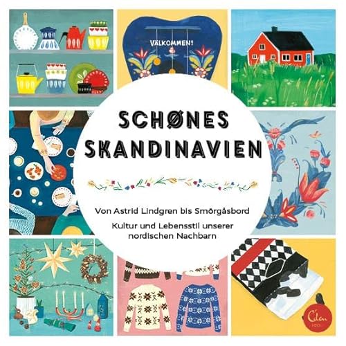 Schönes Skandinavien: Von Astrid Lindgren bis Smörgåsbord. Kultur und Lebensstil unserer nordischen Nachbarn. von Eden Books