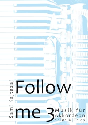 Follow me Band 3: Musik für Akkordeon (Follow me - Musik für Akkordeon) von BoD – Books on Demand