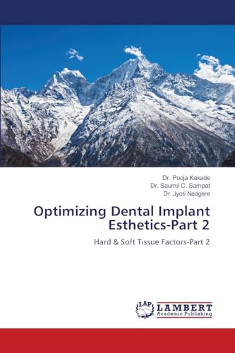 Optimizing Dental Implant Esthetics-Part 2: Hard & Soft Tissue Factors-Part 2 von LAP LAMBERT Academic Publishing