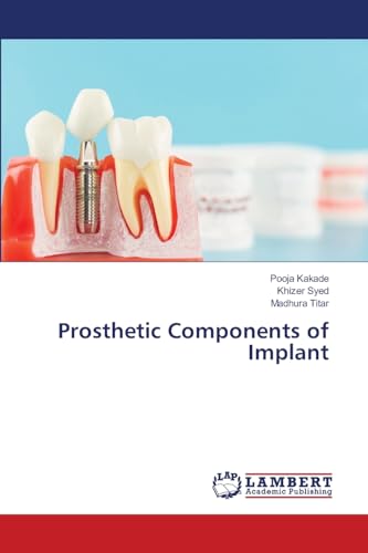 Prosthetic Components of Implant von LAP LAMBERT Academic Publishing