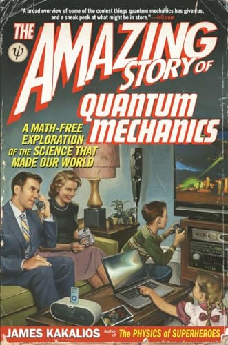 The Amazing Story of Quantum Mechanics: A Math-Free Exploration of the Science That Made Our World von Avery