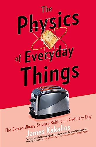 The Physics of Everyday Things: The Extraordinary Science Behind an Ordinary Day The Physics of Everyday Things: The Extraordinary Science Behind an Ordinary Day von Robinson