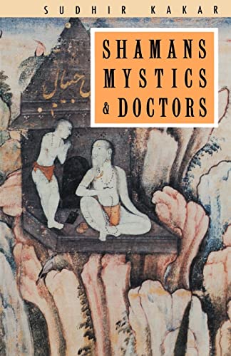 Shamans, Mystics and Doctors: A Psychological Inquiry into India and its Healing Traditions