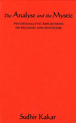 The Analyst and the Mystic: Psychoanalytic Reflections on Religion and Mysticism