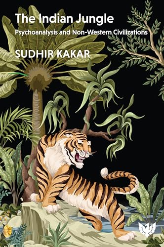 The Indian Jungle: Psychoanalysis and Non-western Civilizations von Karnac Books