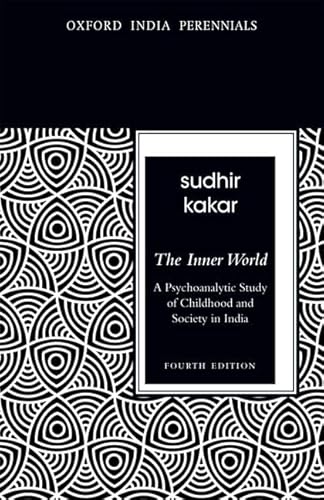 The Inner World: A Psychoanalytic Study of Childhood and Society in India (Oxford India Perennials)