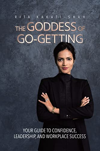 The Goddess of Go-Getting: Your Guide to Confidence, Leadership, and Workplace Success