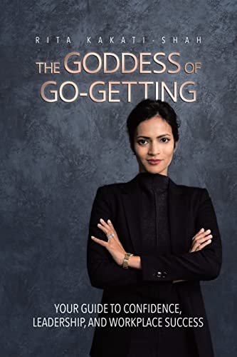 The Goddess of Go-Getting: Your Guide to Confidence, Leadership, and Workplace Success