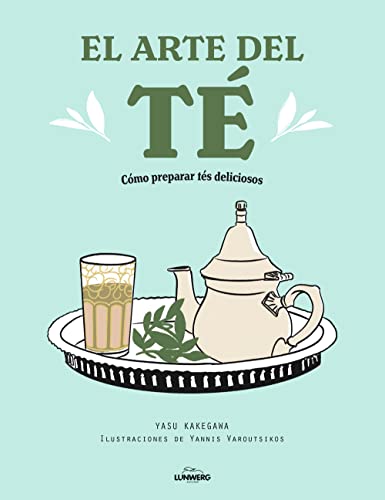 El arte del té: Cómo preparar tés deliciosos (Gastronomía) von Lunwerg Editores