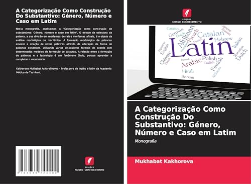 A Categorização Como Construção Do Substantivo: Género, Número e Caso em Latim: Monografia von VDM Verlag