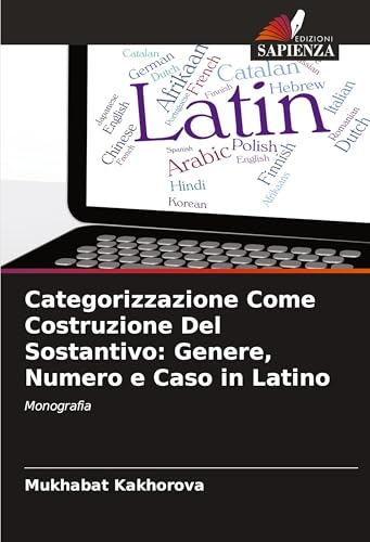 Categorizzazione Come Costruzione Del Sostantivo: Genere, Numero e Caso in Latino: Monografia von VDM Verlag