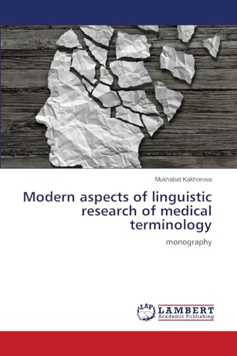 Modern aspects of linguistic research of medical terminology: monography.DE von OmniScriptum