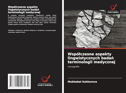 Wspó¿czesne aspekty lingwistycznych bada¿ terminologii medycznej: monografia von Wydawnictwo Nasza Wiedza
