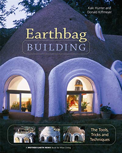 Earthbag Building: The Tools, Tricks and Techniques (Mother Earth News Wiser Living Series, 8) von New Society Publishers