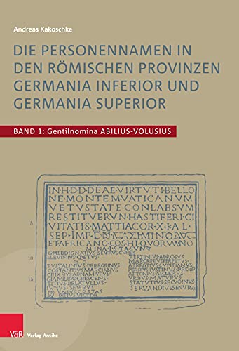 Die Personennamen in den römischen Provinzen Germania inferior und Germania superior Die Personennamen in den römischen Provinzen Germania inferior und Germania superior