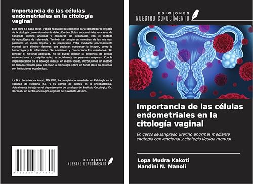 Importancia de las células endometriales en la citología vaginal: En casos de sangrado uterino anormal mediante citología convencional y citología líquida manual von Ediciones Nuestro Conocimiento