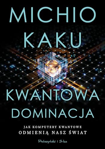 Kwantowa dominacja: Jak komputery kwantowe odmienią nasz świat von Prószyński Media