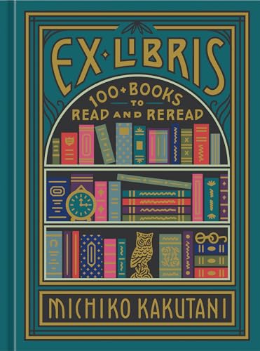 Ex Libris: 100+ Books to Read and Reread