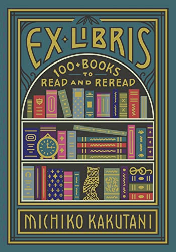 Ex Libris: 100+ Books to Read and Reread von William Collins