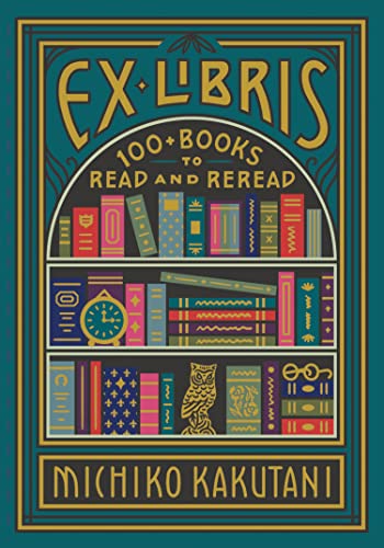 Ex Libris: 100+ Books to Read and Reread von William Collins