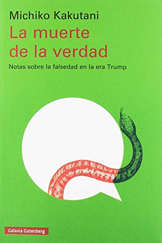 La muerte de la verdad : notas sobre la falsedad en la era Trump (Ensayo) von GALAXIA
