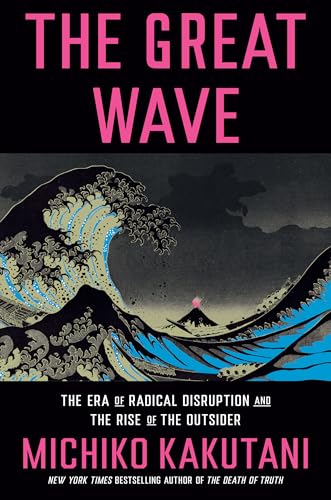 The Great Wave: The Era of Radical Disruption and the Rise of the Outsider von Crown