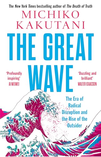 The Great Wave: The Era of Radical Disruption and the Rise of the Outsider von William Collins