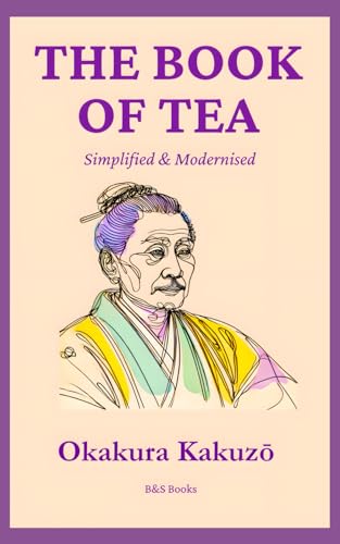 The Book of Tea: Simplified and Modernised von Independently published