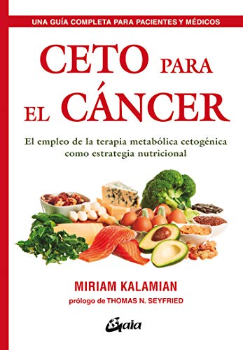 Ceto para el cáncer: El empleo de la terapia metabólica cetogénica como estrategia nutricional (Nutrición y salud) von Gaia Ediciones