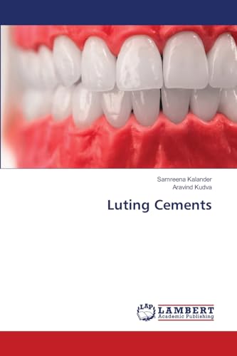 Luting Cements: DE von LAP LAMBERT Academic Publishing