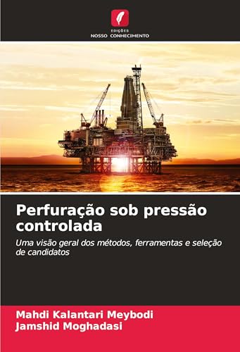 Perfuração sob pressão controlada: Uma visão geral dos métodos, ferramentas e seleção de candidatos von Edições Nosso Conhecimento