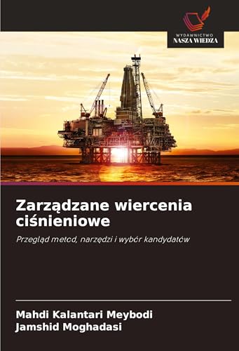 Zarz¿dzane wiercenia ci¿nieniowe: Przegl¿d metod, narz¿dzi i wybór kandydatów von Wydawnictwo Nasza Wiedza