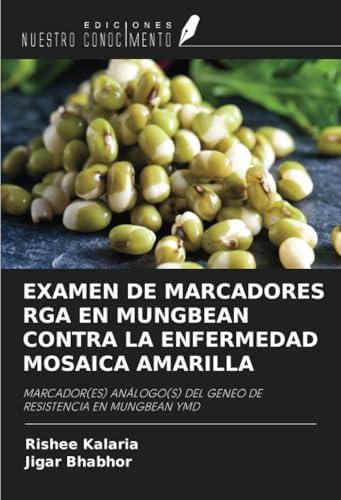 EXAMEN DE MARCADORES RGA EN MUNGBEAN CONTRA LA ENFERMEDAD MOSAICA AMARILLA: MARCADOR(ES) ANÁLOGO(S) DEL GENEO DE RESISTENCIA EN MUNGBEAN YMD von Ediciones Nuestro Conocimiento