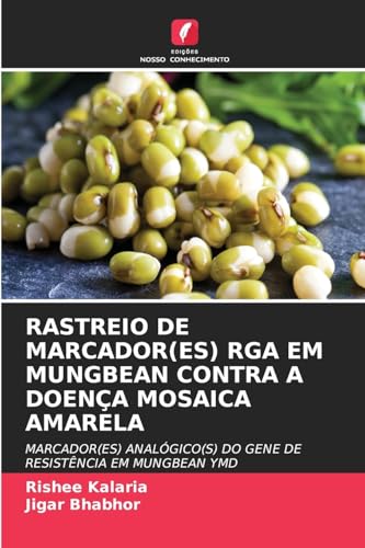 RASTREIO DE MARCADOR(ES) RGA EM MUNGBEAN CONTRA A DOENÇA MOSAICA AMARELA: MARCADOR(ES) ANALÓGICO(S) DO GENE DE RESISTÊNCIA EM MUNGBEAN YMD von Edições Nosso Conhecimento
