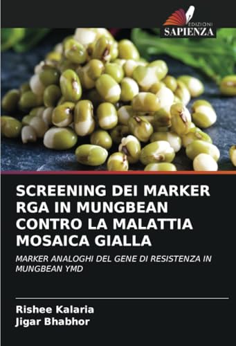 SCREENING DEI MARKER RGA IN MUNGBEAN CONTRO LA MALATTIA MOSAICA GIALLA: MARKER ANALOGHI DEL GENE DI RESISTENZA IN MUNGBEAN YMD von Edizioni Sapienza