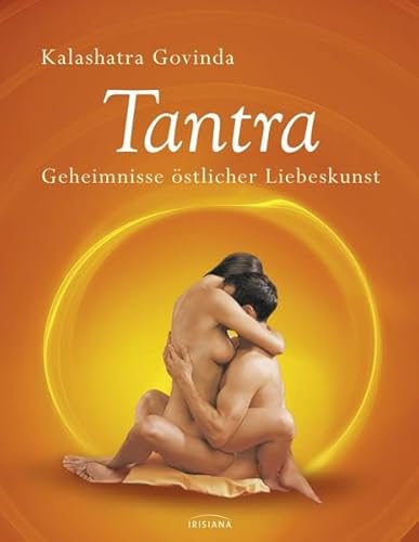 Tantra: Geheimnisse östlicher Liebeskunst